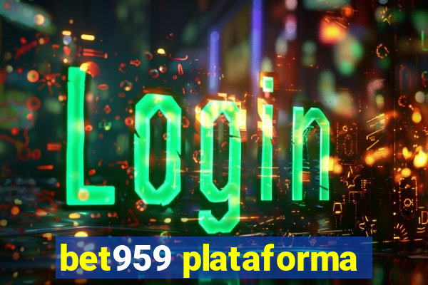 bet959 plataforma